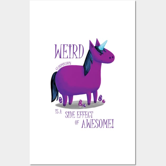 Gloomicorn - Weird is a Side Effect of Awesome! Wall Art by shiro